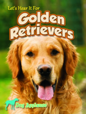 cover image of Let's Hear It For Golden Retrievers